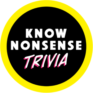 Know Nonsense Trivia
